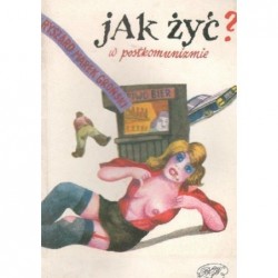 Jak żyć w postkomunizmie -...